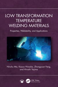 Low Transformation Temperature Welding Materials: Properties, Weldability, and Applications cover
