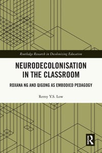 Neurodecolonisation in the Classroom: Roxana Ng and Qigong as Embodied Pedagogy cover