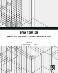 Dark Tourism: Perspectives, Post-Disaster Contexts, and Memorial Sites cover