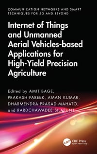Internet of Things and Unmanned Aerial Vehicles-Based Applications for High-Yield Precision Agriculture cover
