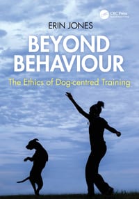 Beyond Behaviour: The Ethics of Dog-Centred Training cover