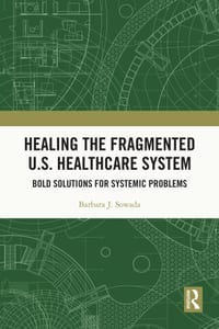 Healing the Fragmented U.S. Healthcare System: Bold Solutions for Systemic Problems cover