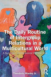 The Daily Routine of Intergroup Relations in a Multicultural World: A Symbolic Interactionist Perspective cover