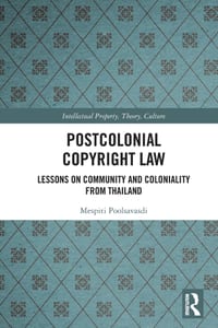 Postcolonial Copyright Law: Lessons on Community and Coloniality from Thailand cover