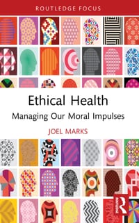 Ethical Health: Managing Our Moral Impulses cover