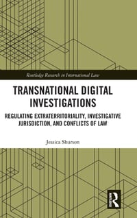 Transnational Digital Investigations: Regulating Extraterritoriality, Investigative Jurisdiction, and Conflicts of Law cover