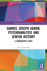 Samuel Joseph Agnon, Psychoanalysis and Jewish History: A Comparative Study cover