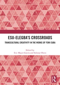 Esu-Elegba's Crossroads: Transcultural Creativity in the Works of Femi Euba cover