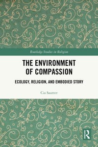 The Environment of Compassion: Ecology, Religion, and Embodied Story cover