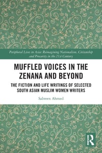 Muffled Voices in the Zenana and Beyond: The Fiction and Life Writings of Selected South Asian Muslim Women Writers cover