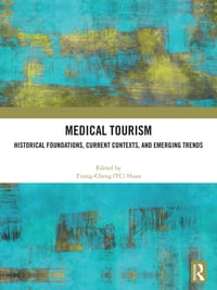 Medical Tourism: Historical Foundations, Current Contexts, and Emerging Trends cover