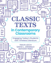 Classic Texts in Contemporary Classrooms: Engaging Today's Students with Timeless Literature cover