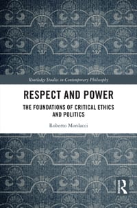 Respect and Power: The Foundations of Critical Ethics and Politics cover