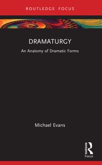 Dramaturgy: An Anatomy of Dramatic Forms cover