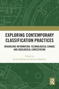 Exploring Contemporary Classification Practices: Organizing Information, Technological Change and Ideological Contestation cover