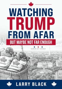 Watching Trump from Afar-But Maybe Not Far Enough: Elbows Up, Canada! cover