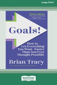 Goals! Third Edition: How to Get Everything You WantFaster Than You Ever Thought Possible (16pt Large Print Edition) cover