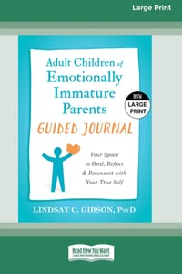 Adult Children of Emotionally Immature Parents Guided Journal: Your Space to Heal, Reflect, and Reconnect with Your True Self (16pt Large Print Editio cover