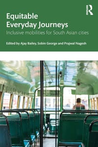 Equitable Everyday Journeys: Inclusive Mobilities for South Asian Cities cover