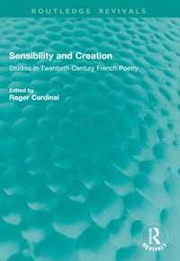 Sensibility and Creation: Studies in Twentieth-Century French Poetry cover