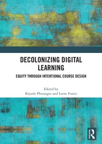 Decolonizing Digital Learning: Equity Through Intentional Course Design cover