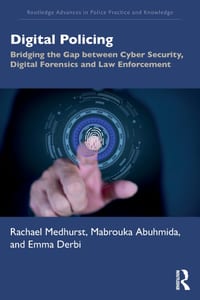Digital Policing: Bridging the Gap between Cyber Security, Digital Forensics and Law Enforcement cover
