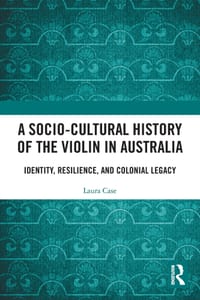 A Socio-Cultural History of the Violin in Australia: Identity, Resilience, and Colonial Legacy cover