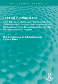 The Film in National Life: Being the Report of an Enquiry Conducted by the Commission on Educational and Cultural Films into the Service which the Cin cover
