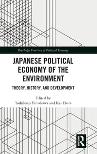 Japanese Political Economy of the Environment: Theory, History, and Development cover