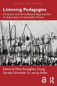 Listening Pedagogies: Creative and Arts-Based Approaches to Education in Unstable Times cover