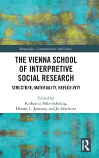 The Vienna School of Interpretive Social Research: Structure, Materiality, Reflexivity cover