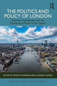 The Politics and Policy of London: Elections, Demography and the Reshaping of Power in the Capital cover