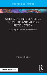 Artificial Intelligence in Music and Audio Production: Shaping the Sound of Tomorrow cover