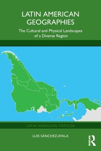 Latin American Geographies: The Cultural and Physical Landscapes of a Diverse Region cover