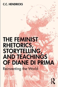 The Feminist Rhetorics, Storytelling, and Teachings of Diane Di Prima: Reinventing the World cover