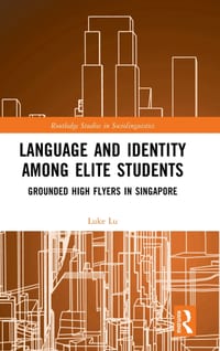 Language and Identity Among Elite Students: Grounded High Flyers in Singapore cover