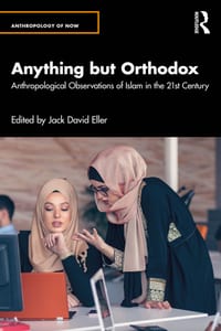 Anything But Orthodox: Anthropological Observations of Islam in the 21st Century cover