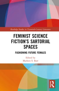 Feminist Science Fiction's Sartorial Spaces: Fashioning Future Females cover