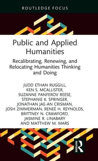 Public and Applied Humanities: Recalibrating, Renewing, and Relocating Humanities Thinking and Doing cover