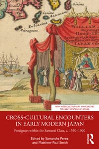 Cross-Cultural Encounters in Early Modern Japan: Foreigners Within the Samurai Class, C. 1550-1900 cover
