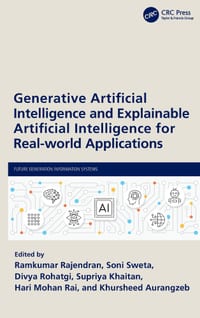 Generative Artificial Intelligence and Explainable Artificial Intelligence for Real-World Applications cover