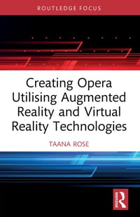 Creating Opera Utilising Augmented Reality and Virtual Reality Technologies cover