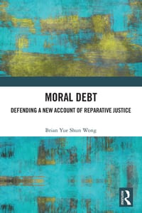 Moral Debt: Defending a New Account of Reparative Justice cover
