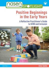 Positive Beginnings in the Early Years: A Reflective Practitioner's Guide to Send and Inclusion cover