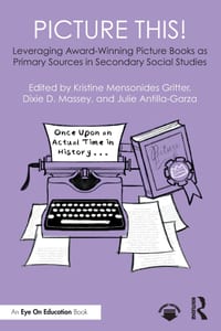 Picture This! Leveraging Award-Winning Picture Books as Primary Sources in Secondary Social Studies cover