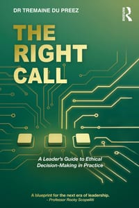 The Right Call: A Leader's Guide to Ethical Decision-Making in Practice cover