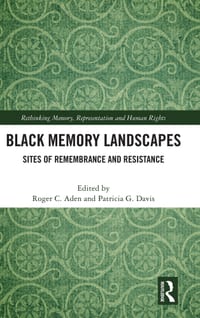 Black Memory Landscapes: Sites of Remembrance and Resistance cover