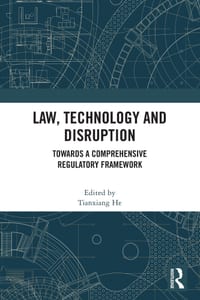 Law, Technology and Disruption: Towards a Comprehensive Regulatory Framework cover
