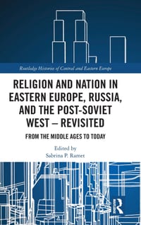 Religion and Nation in Eastern Europe, Russia, and the Post-Soviet West - Revisited: From the Middle Ages to Today cover