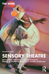 Sensory Theatre: How to Make Interactive, Inclusive, Immersive Theatre for Diverse Audiences by a Founder of Oily Cart cover